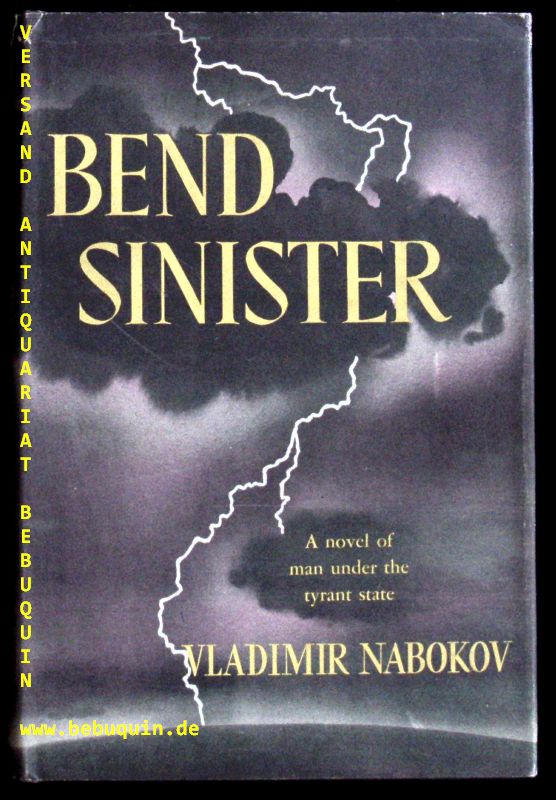 NABOKOV, Vladimir: - Bend sinister. A novel of man under the tyrant state.