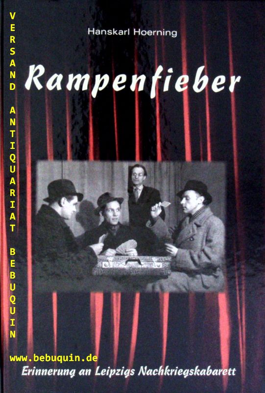 LEIPZIG.-  HOERNING, Hanskarl: - Rampenfieber. Erinnerung an Leipzigs Nachkriegskabarett.