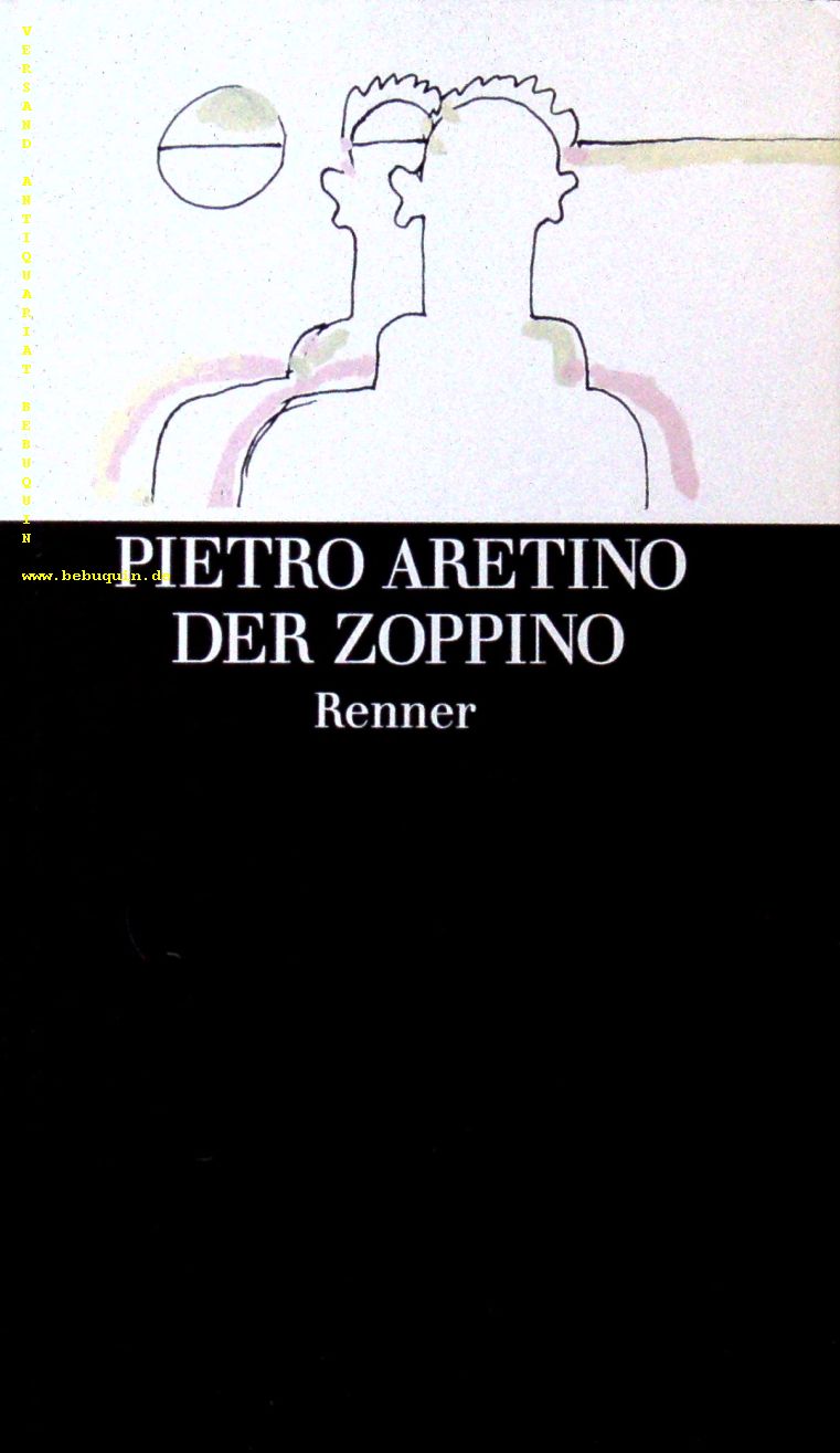 ARETINO, Pietro: - Der Zoppino. Aus dem Ital.