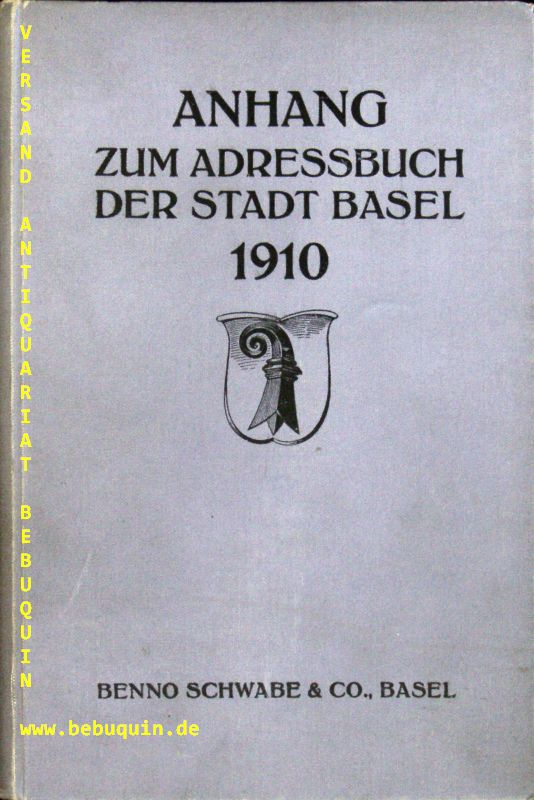 BASEL.- - ANHANG ZUM ADRESSBUCH DER STADT BASEL 1910.- (Nach den Straen sortiert.)