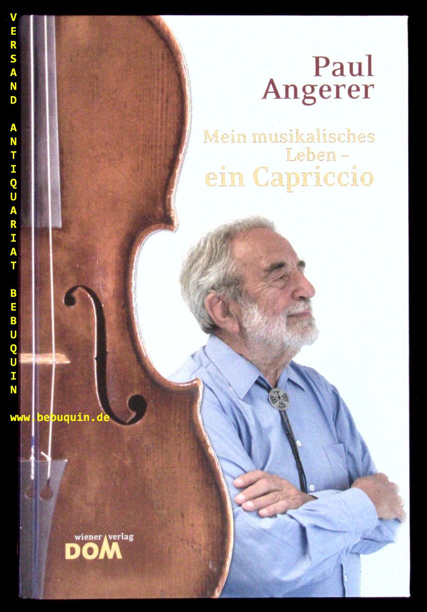 ANGERER, Paul: - Mein musikalisches Leben - ein Capriccio. Immer derselbe - niemals der Gleiche.